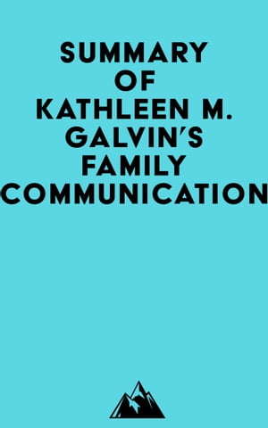 Summary of Kathleen M. Galvin's Family Communication