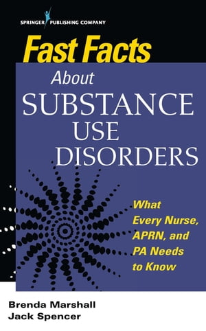 Fast Facts About Substance Use Disorders What Every Nurse, APRN, and PA Needs to Know