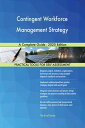 Contingent Workforce Management Strategy A Complete Guide - 2020 Edition