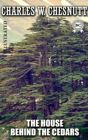 The House Behind the Cedars. IllustratedŻҽҡ[ Charles W. Chesnutt ]