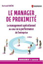 Le manager de proximit? Le management op?rationnel au coeur de la performance de l'entreprise