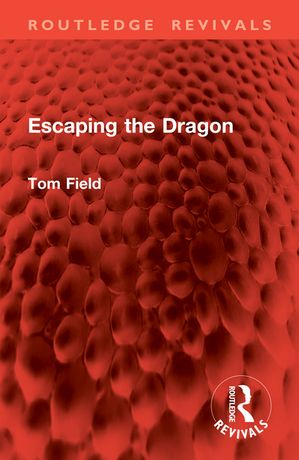 Escaping the Dragon【電子書籍】[ Tom Field ]