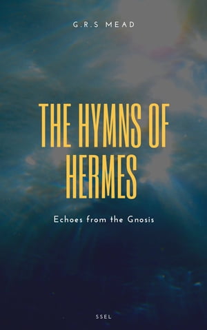 The Hymns of Hermes Echoes from the Gnosis【電