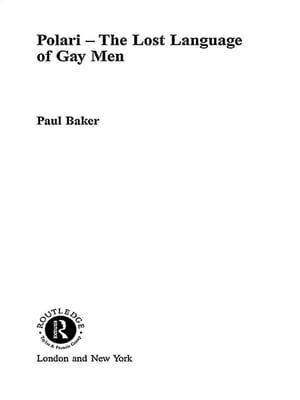 Polari - The Lost Language of Gay Men【電子書籍】[ Paul Baker ]