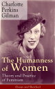 The Humanness of Women: Theory and Practice of Feminism (Essays and Sketches) Studies and thoughts by the famous American writer, feminist, social reformer and deeply respected sociologist who holds an important place in feminist fiction【電子書籍】