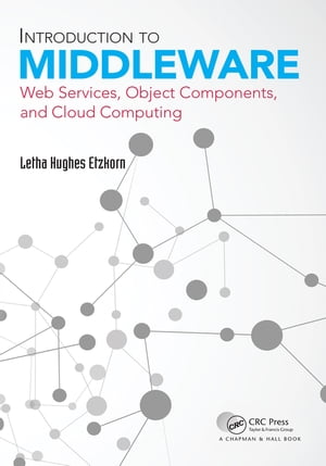 Introduction to Middleware Web Services, Object Components, and Cloud Computing【電子書籍】[ Letha Hughes Etzkorn ]