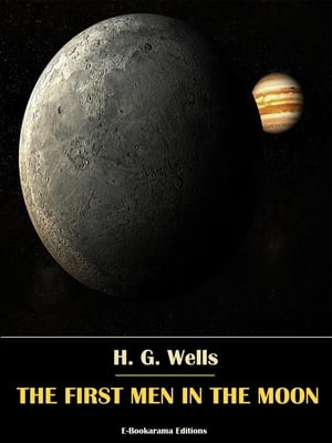 The First Men in the MoonŻҽҡ[ H. G. Wells ]