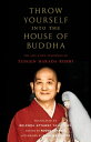 Throw Yourself into the House of Buddha The Life and Zen Teachings of Tangen Harada Roshi【電子書籍】 Tangen Harada