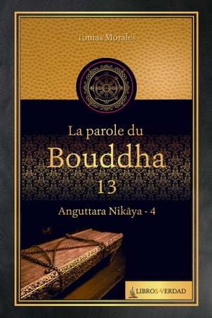 La Parole du Bouddha - 13 Anguttara Nikaya - 4【電子書籍】[ Tom?s Morales y Dur?n ]