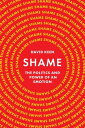 Shame The Politics and Power of an Emotion【電子書籍】[ David Keen ]