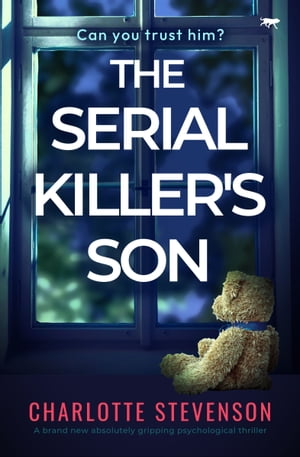 楽天楽天Kobo電子書籍ストアThe Serial Killer's Son A brand new absolutely gripping psychological thriller【電子書籍】[ Charlotte Stevenson ]