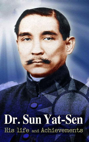 Dr. Sun Yat-Sen : his life and achievements