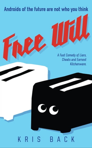 Free Will: A Fast Comedy of Liars, Cheats and Earnest Kitchenware