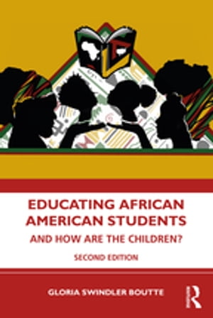 Educating African American Students And How Are the Children 【電子書籍】 Gloria Swindler Boutte