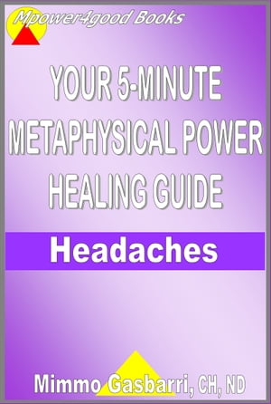 Your 5-Minute Metaphysical Power Healing Guide: Headaches