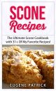 Scone Recipes: The Ultimate Scone Cookbook with 