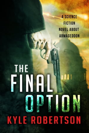 The Final Option: A Science Fiction Novel about 