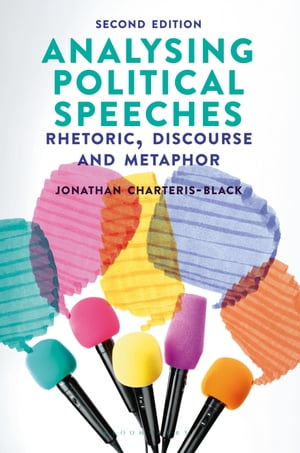 Analysing Political Speeches Rhetoric, Discourse and Metaphor【電子書籍】 Jonathan Charteris-Black