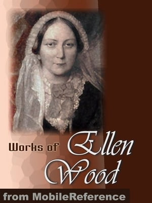 ŷKoboŻҽҥȥ㤨Works Of Ellen Wood [Mrs. Henry Wood]: (50+ Works. Includes: East Lynne, The Shadow Of Ashlydyat, Bessy Rane, Anne Hereford, The Channings, Johnny Ludlow Series Stories & More. (Mobi Collected WorksŻҽҡ[ Ellen Wood ]פβǤʤ781ߤˤʤޤ