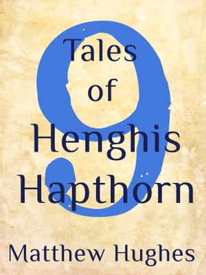 ŷKoboŻҽҥȥ㤨Nine Tales of Henghis HapthornŻҽҡ[ Matthew Hughes ]פβǤʤ393ߤˤʤޤ