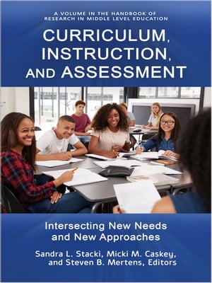 Curriculum, Instruction, and Assessment Intersecting New Needs and New...