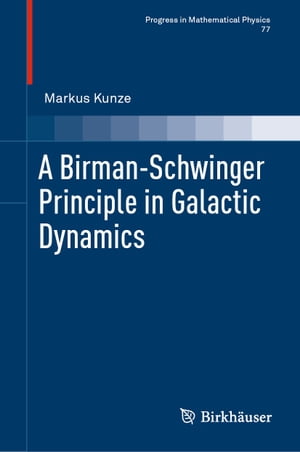 A Birman-Schwinger Principle in Galactic Dynamics【電子書籍】[ Markus Kunze ]