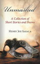 ŷKoboŻҽҥȥ㤨Unmasked A Collection of Short Stories and PoemsŻҽҡ[ Henry Joe Sakala ]פβǤʤ468ߤˤʤޤ