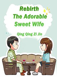 Rebirth: The Adorable Sweet Wife Volume 4【電子書籍】[ Qing QingZiJin ]