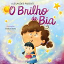 O brilho de Bia【電子書籍】 Alexandre Parente