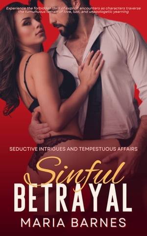 Sinful Betrayal Seductive Intrigues and Tempestuous AffairsŻҽҡ[ Maria Barnes ]