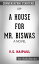 A House for Mr. Biswas: by V. S. Naipaul | Conversation StartersŻҽҡ[ dailyBooks ]