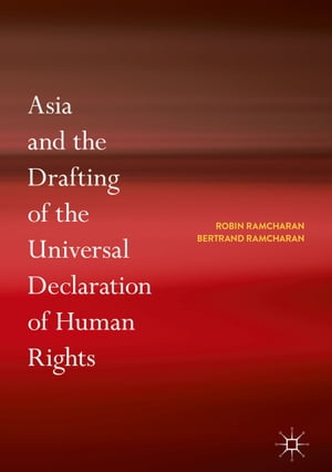 Asia and the Drafting of the Universal Declaration of Human Rights【電子書籍】[ Robin Ramcharan ]