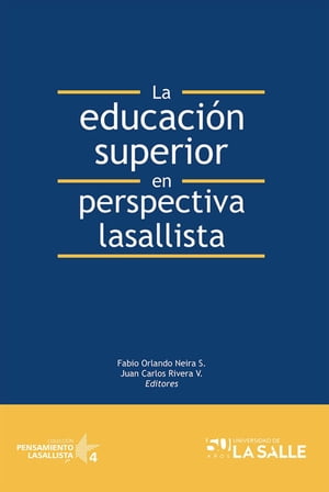 La educaci?n superior en perspectiva lasallista【電子書籍】[ Fabio Orlando Neira S?nchez ]