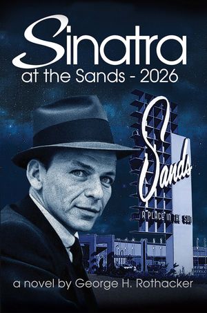 Sinatra at the Sands - 2026【電子書籍】 George H. Rothacker