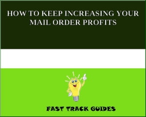 HOW TO KEEP INCREASING YOUR MAIL ORDER PROFITS