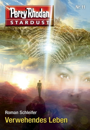 Stardust 11: Verwehendes Leben Perry Rhodan MiniserieŻҽҡ[ Roman Schleifer ]