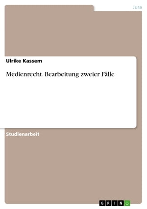 Medienrecht. Bearbeitung zweier Fälle