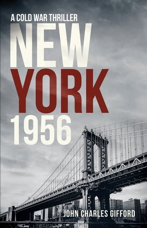 New York 1956 A Cold War ThrillerŻҽҡ[ John Charles Gifford ]