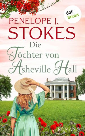 Die T?chter von Asheville Hall Ein bewegender Familiengeheimnisroman【電子書籍】[ Penelope Stokes ]