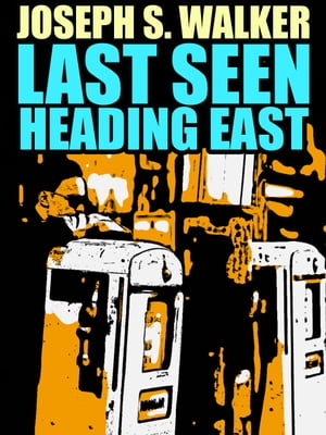 Last Seen Heading East【電子書籍】[ Joseph