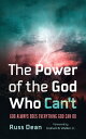 The Power of the God Who Can’t God Always Does Everything God Can Do【電子書籍】[ Russ...