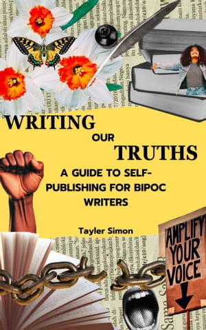 Writing Our Truths: A Guide to Self-Publishing for BIPOC Writers