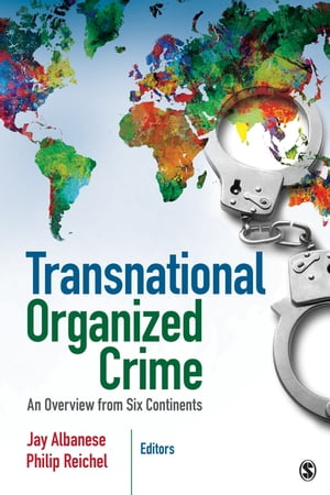 Transnational Organized Crime An Overview from Six Continents【電子書籍】