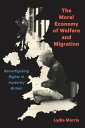 ŷKoboŻҽҥȥ㤨The Moral Economy of Welfare and Migration Reconfiguring Rights in Austerity BritainŻҽҡ[ Lydia Morris ]פβǤʤ3,419ߤˤʤޤ