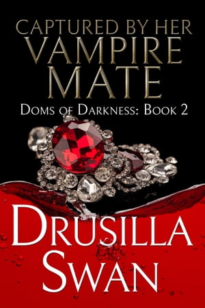 Captured by Her Vampire Mate【電子書籍】 Drusilla Swan