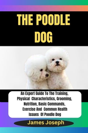 THE POODLE DOG An Expert Guide To The Training, 