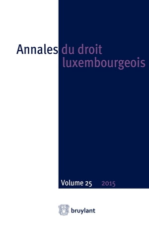 Annales du droit luxembourgeois ? Volume 25 ? 2015Żҽҡ