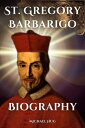 St. Gregory Barbarigo biography The Life story of St. Gregory Barbarigo a Catholic novena prayer book and biography 電子書籍 Michael Solomon.C 