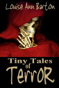 Tiny Tales of Terror【電子書籍】 Louise Ann Barton