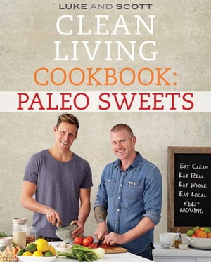 Clean Living Cookbook: Paleo SweetsŻҽҡ[ Luke Hines ]